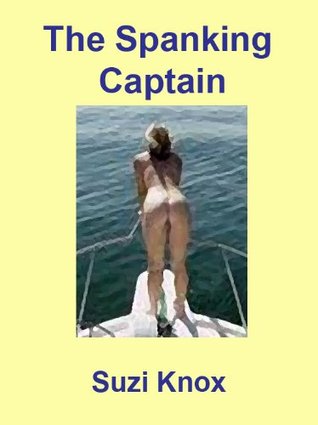 The Spanking Captain Suzi Knox The Spanking Captain Suzi Knox