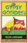 The Gypsy Goddess by Meena Kandasamy The Gypsy Goddess by Meena Kandasamy