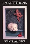 Beyond the Brain: Birth, Death, and Transcendence in Psychotherapy
