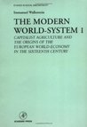 The Modern World-System I: Capitalist Agriculture and the Origins of the European World-Economy in the Sixteenth Century (Studies in Social Discontinuity) The Modern World-System I: Capitalist Agriculture and the Origins of the European World-Economy in the Sixteenth Century (Studies in Social Discontinuity)