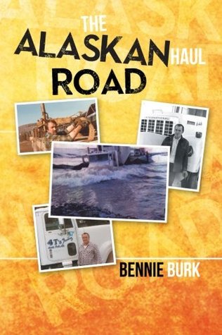 The Alaskan Haul Road Bennie Burk The Alaskan Haul Road Bennie Burk