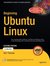 Beginning Ubuntu Linux: From Novice to Professional (Beginning from Novice to Professional)