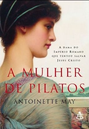 A mulher de Pilatos Antoinette May A mulher de Pilatos Antoinette May