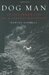 Dog Man: An Uncommon Life on a Faraway Mountain