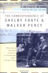 The Correspondence of Shelby Foote and Walker Percy