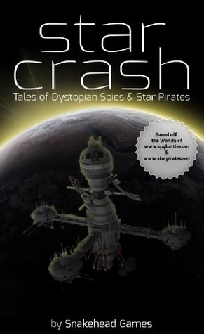 Star Crash, Tales of Dystopian Spies & Star Pirates Christopher Rowles Star Crash, Tales of Dystopian Spies & Star Pirates Christopher Rowles