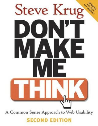 Don't Make Me Think: A Common Sense Approach to Web Usability