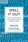 Spell It Out: The Curious, Enthralling and Extraordinary Story of English Spelling