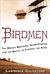 Birdmen: The Wright Brothers, Glenn Curtiss, and the Battle to Control the Skies