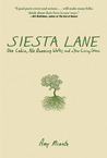 Siesta Lane: A Year Unplugged, or, The Good Intentions of Ten People, Two Cats, One Old Dog, Eight Acres, One Telephone, Three Cars, and Twenty Miles to the Nearest Town