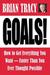 Goals!: How to Get Everything You Want Faster Than You Ever Thought Possible