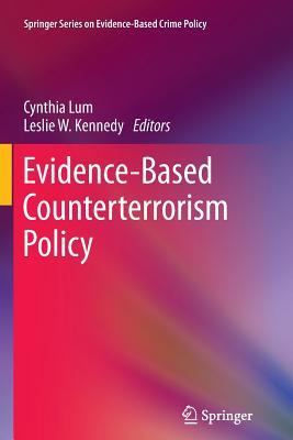 Evidence-Based Counterterrorism Policy Cynthia Lum Evidence-Based Counterterrorism Policy Cynthia Lum