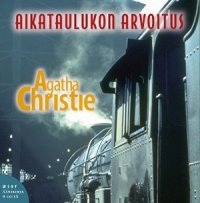 Aikataulukon arvoitus (Hercule Poirot, #13) Agatha Christie Aikataulukon arvoitus (Hercule Poirot, #13) Agatha Christie