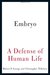 Embryo: A Defense of Human Life