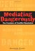 Mediating Dangerously: The Frontiers of Conflict Resolution