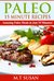 Paleo 15 Minute Recipes: Amazing Paleo Meals in Just 15 Minutes!