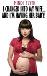 I Changed Into My Wife... and I'm Having Her Baby!