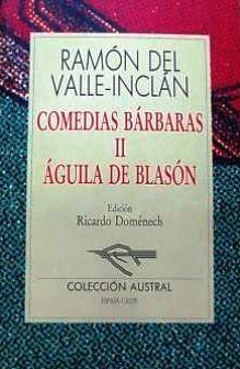 Comedias bárbaras II. Águila de Blasón by Ramón del ValleInclán