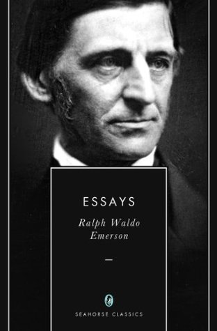 essays ralph waldo emerson first series essays ralph waldo emerson first series