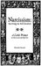 Narcissism: Surviving the Self-Involved, A Little Primer on Narcissism and Self-Care