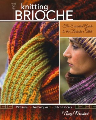 Knitting Brioche: The Essential Guide to the Brioche ...