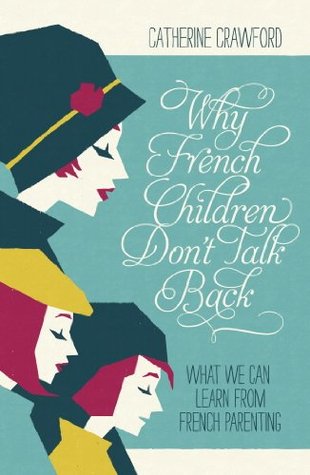 Why French Children Dont Talk Back Catherine Crawford Why French Children Dont Talk Back Catherine Crawford