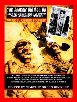 The American Goliah And Other Fantastic Reports Of Unknown Giants And Humongous Creatures Timothy Green Beckley The American Goliah And Other Fantastic Reports Of Unknown Giants And Humongous Creatures Timothy Green Beckley