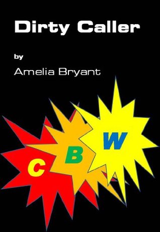 Dirty Caller Amelia Bryant Dirty Caller Amelia Bryant