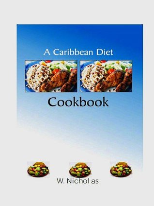 A Caribbean Diet Cookbook Winslow Nicholas A Caribbean Diet Cookbook Winslow Nicholas