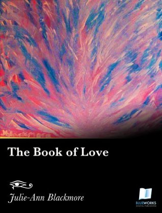 The Book of Love Julie-Ann Blackmore The Book of Love Julie-Ann Blackmore