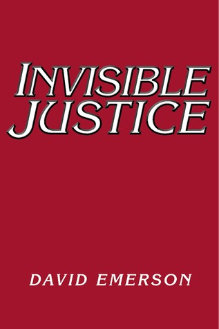 Invisible Justice David Emerson Invisible Justice David Emerson