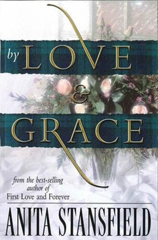 By Love and Grace (Byrnehouse-Davies & Hamilton Saga, #7) Anita Stansfield By Love and Grace (Byrnehouse-Davies & Hamilton Saga, #7) Anita Stansfield