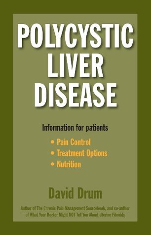 Polycystic Liver Disease: Information for Patients David Drum Polycystic Liver Disease: Information for Patients David Drum