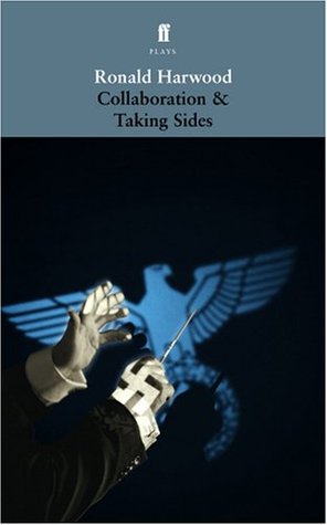 Collaboration & Taking Sides Ronald Harwood Collaboration & Taking Sides Ronald Harwood