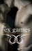 The Ex Games Boxed Set (The Complete Series)
