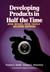 Developing Products in Half the Time: New Rules, New Tools