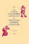 The Shorter Columbia Anthology of Traditional Chinese Literature The Shorter Columbia Anthology of Traditional Chinese Literature