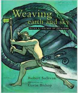 Weaving Earth And Sky: Myths & Legends Of Aotearoa Robert Sullivan Weaving Earth And Sky: Myths & Legends Of Aotearoa Robert Sullivan
