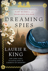 Dreaming Spies by Laurie R. King Dreaming Spies by Laurie R. King