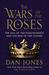 The Wars of the Roses by Dan Jones The Wars of the Roses by Dan Jones