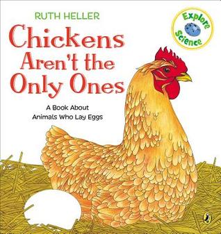 Chickens Aren't the Only Ones: A Book About Animals That Lay Eggs (World of Nature)