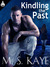 Kindling the Past by M.S. Kaye Kindling the Past by M.S. Kaye