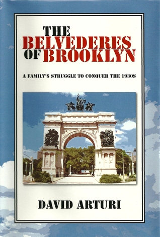 The Belvederes of Brooklyn: A Familys Struggle to Conquer the 1930s David Arturi The Belvederes of Brooklyn: A Familys Struggle to Conquer the 1930s David Arturi