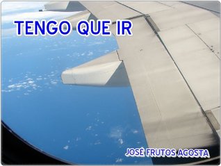 Tengo que ir José Frutos Acosta Tengo que ir José Frutos Acosta