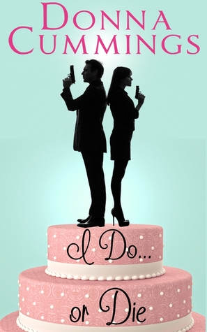 I Do ... or Die Donna Cummings I Do ... or Die Donna Cummings