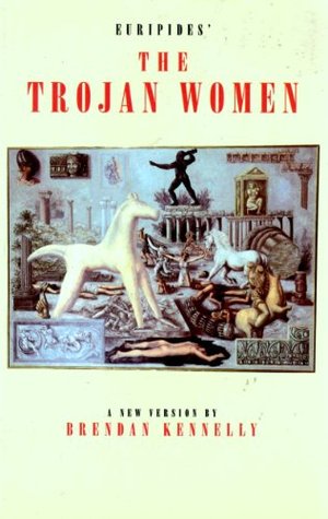 The Trojan Women Euripides The Trojan Women Euripides