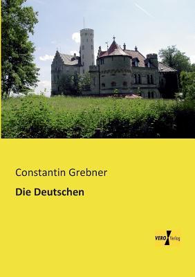 Die Deutschen Constantin Grebner Die Deutschen Constantin Grebner
