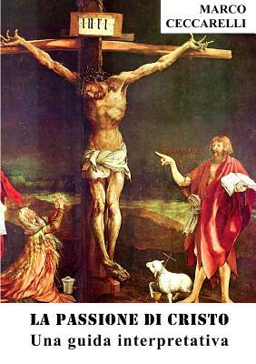 La Passione Di Cristo Marco Ceccarelli La Passione Di Cristo Marco Ceccarelli