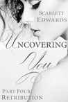 Uncovering You 4: Retribution (Uncovering You, #4)