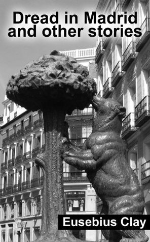 Dread in Madrid and other stories